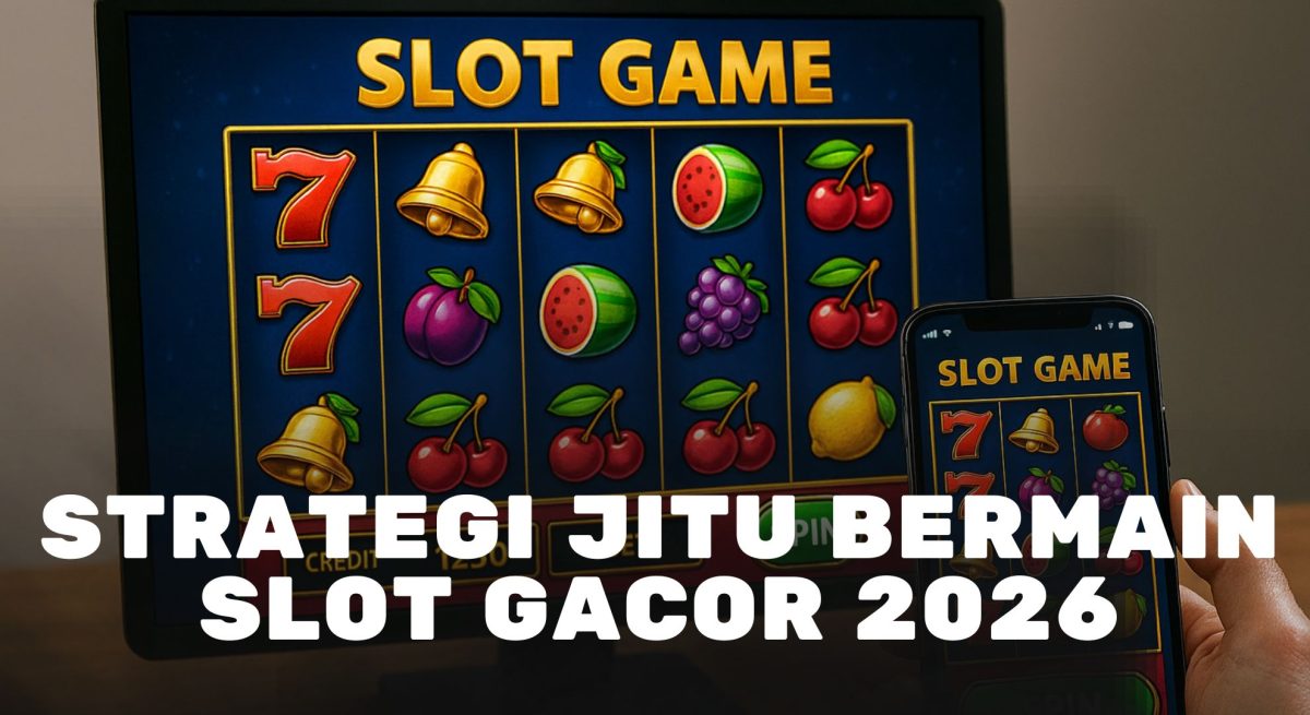 Strategi Slot Gacor Hari Ini: Tips Jitu Menang & Pilih Game RTP Tinggi
